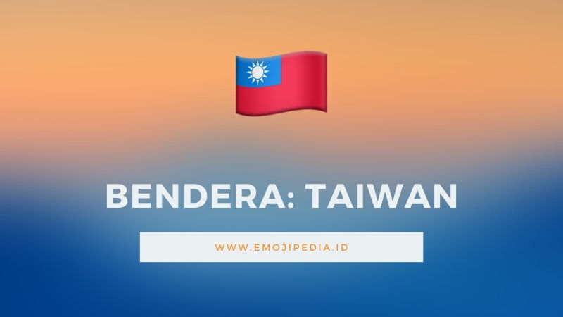Arti Emoji Bendera Taiwan by Emojipedia.ID