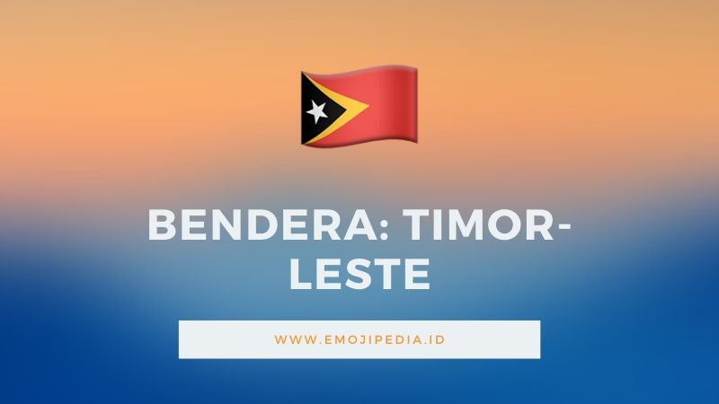 Arti Emoji Bendera Timor-Leste by Emojipedia.ID