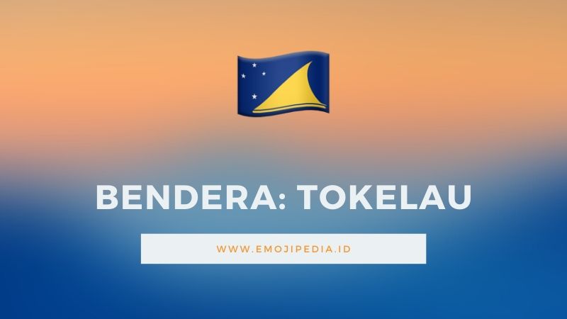 Arti Emoji Bendera Tokelau by Emojipedia.ID