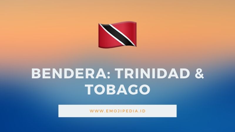 Arti Emoji Bendera Trinidad & Tobago by Emojipedia.ID