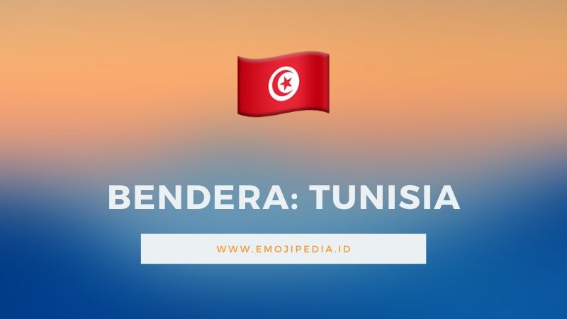 Arti Emoji Bendera Tunisia by Emojipedia.ID