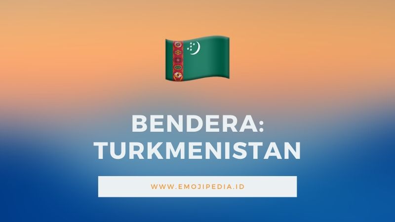 Arti Emoji Bendera Turkmenistan by Emoipedia.ID