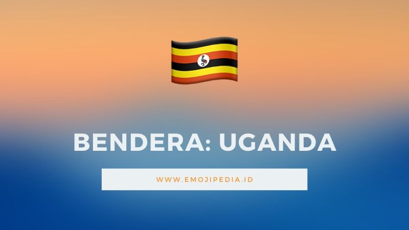 Arti Emoji Bendera Uganda by Emojipedia.ID