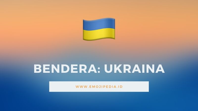 Arti Emoji Bendera Ukraina by Emojipedia.ID