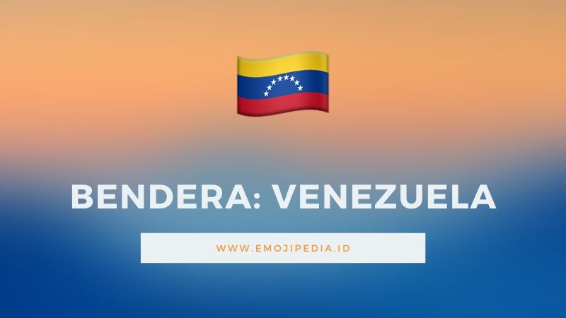 Arti Emoji Bendera Venezuela by Emojipedia.ID