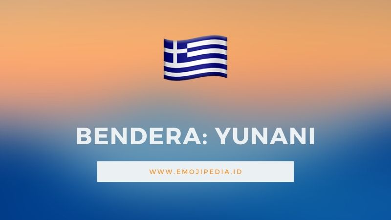 Arti Emoji Bendera Yunani by Emojipedia.ID