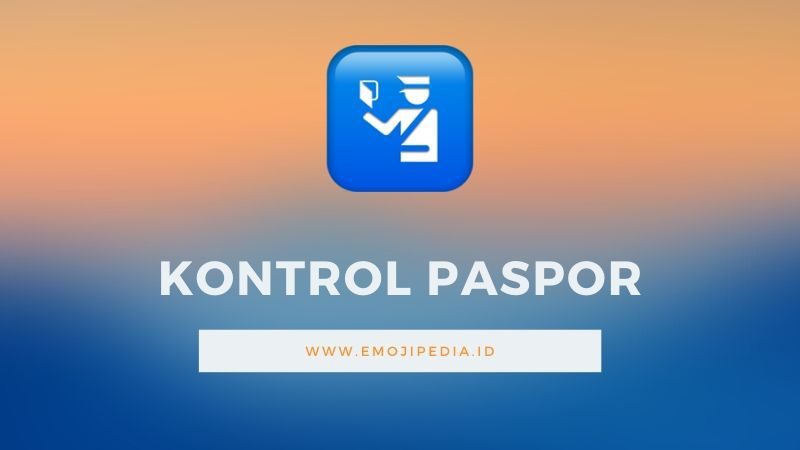 Arti Emoji Kontrol Paspor by Emojipedia.ID