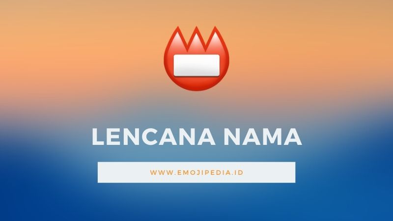 Arti Emoji Lencana Nama by Emojipedia.ID