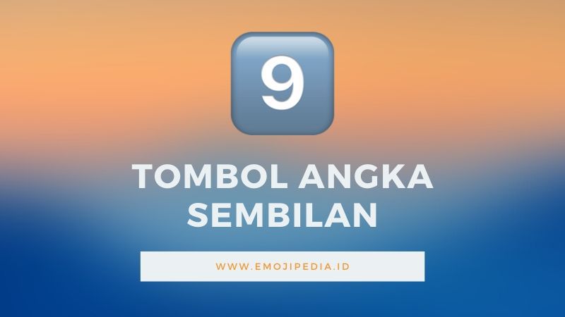 Arti Emoji Tombol Angka Sembilan by Emojipedia.ID
