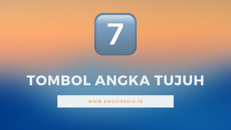 Arti Emoji Tombol Angka Tujuh by Emojipedia.Id