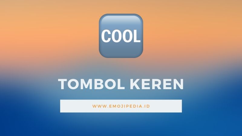 Arti Emoji Tombol Keren by Emojipedia.ID
