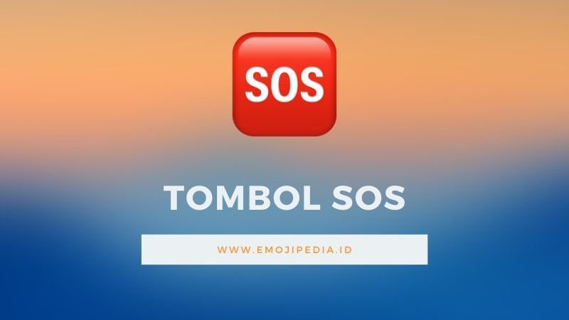 Arti Emoji Tombol SOS by Emojipedia.ID