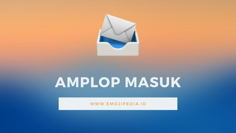 Arti Emoji Amplop Masuk by Emojipedia.ID