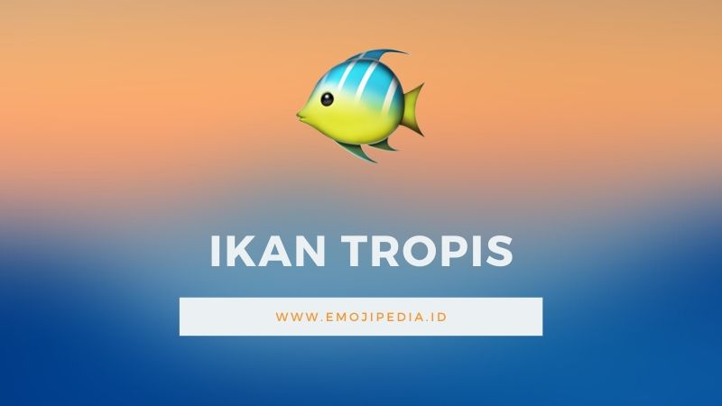 Arti Emoji Ikan Tropis by Emojipedia.ID