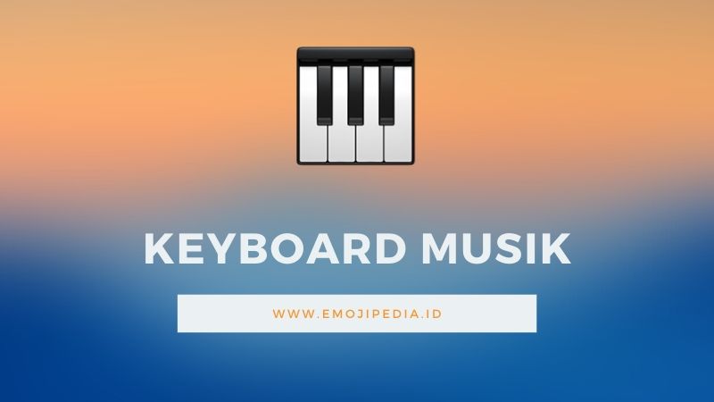 Arti Emoji Keyboard Musik by Emojipedia.ID