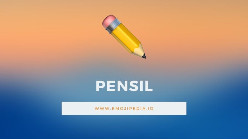 Arti Emoji Pensil by Emojipedia.ID