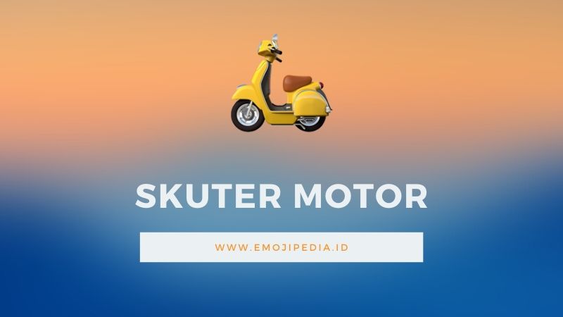 Arti Emoji Skuter Motor by emojipedia.ID