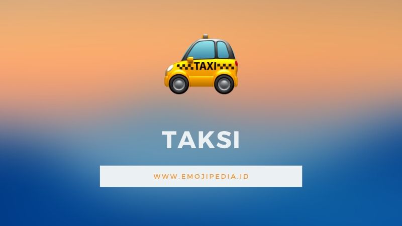 Arti Emoji Taksi by Emojipedia.ID