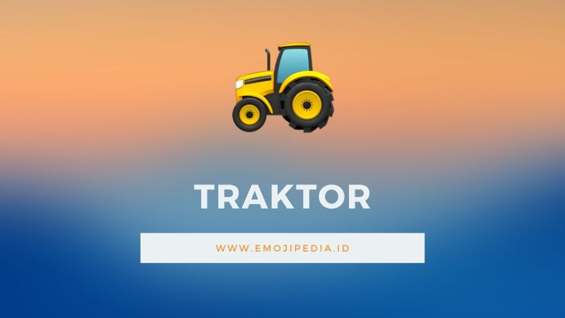 Arti Emoji Traktor by Emojipedia.ID