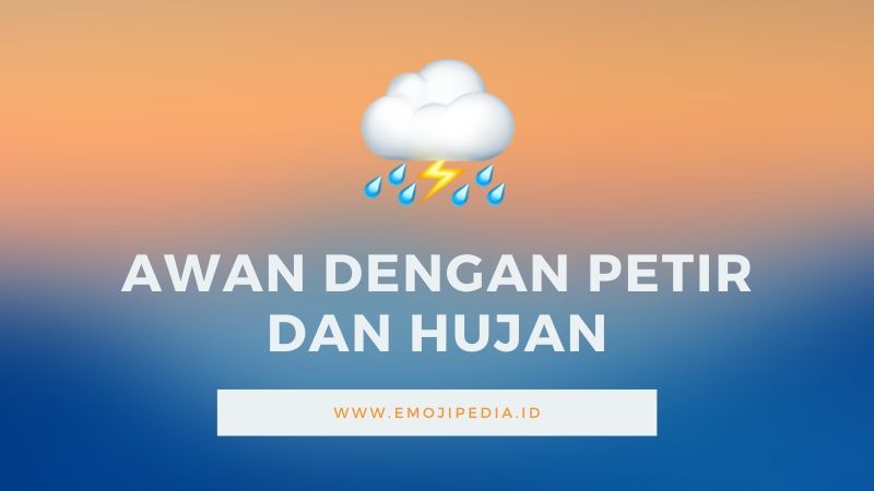 Arti Emoji Awan dengan Petir dan Hujan by Emojipedia.ID