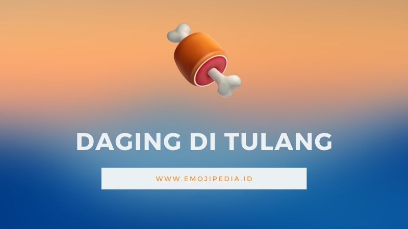 Arti Emoji Daging Di Tulang by Emojipedia.ID