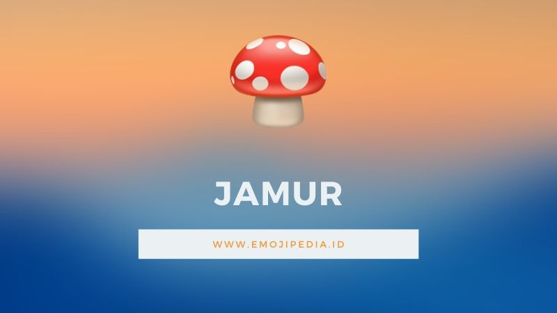 Arti Emoji Jamur by Emojipedia.ID