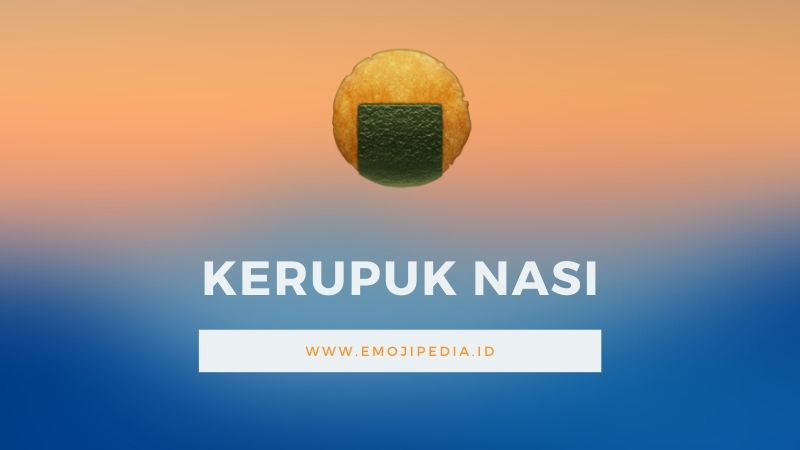 Arti Emoji Kerupuk Nasi by Emojipedia.ID