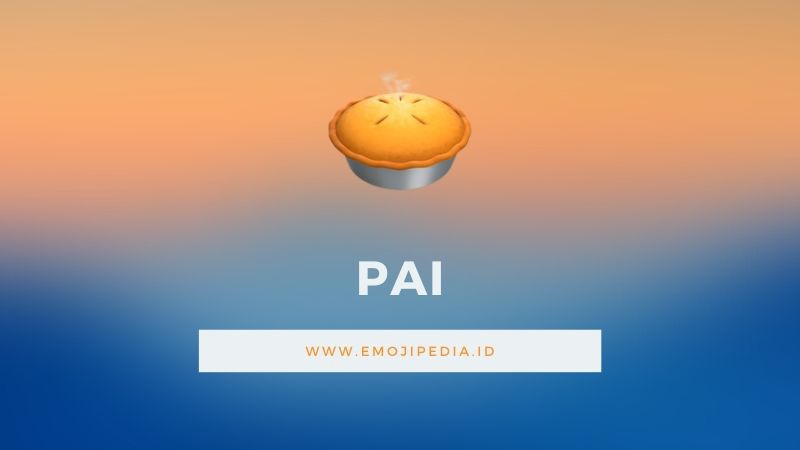 Arti Emoji Pai by Emojipedia.ID