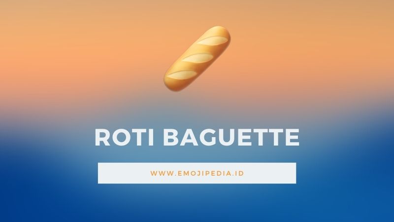 Arti Emoji Roti Baguette by Emojipedia.ID