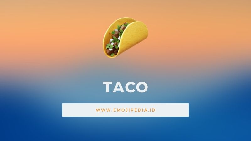Arti Emoji Taco by Emjipedia.ID