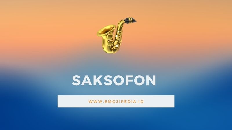 Arti Emoji Saksofon by Emojipedia.ID
